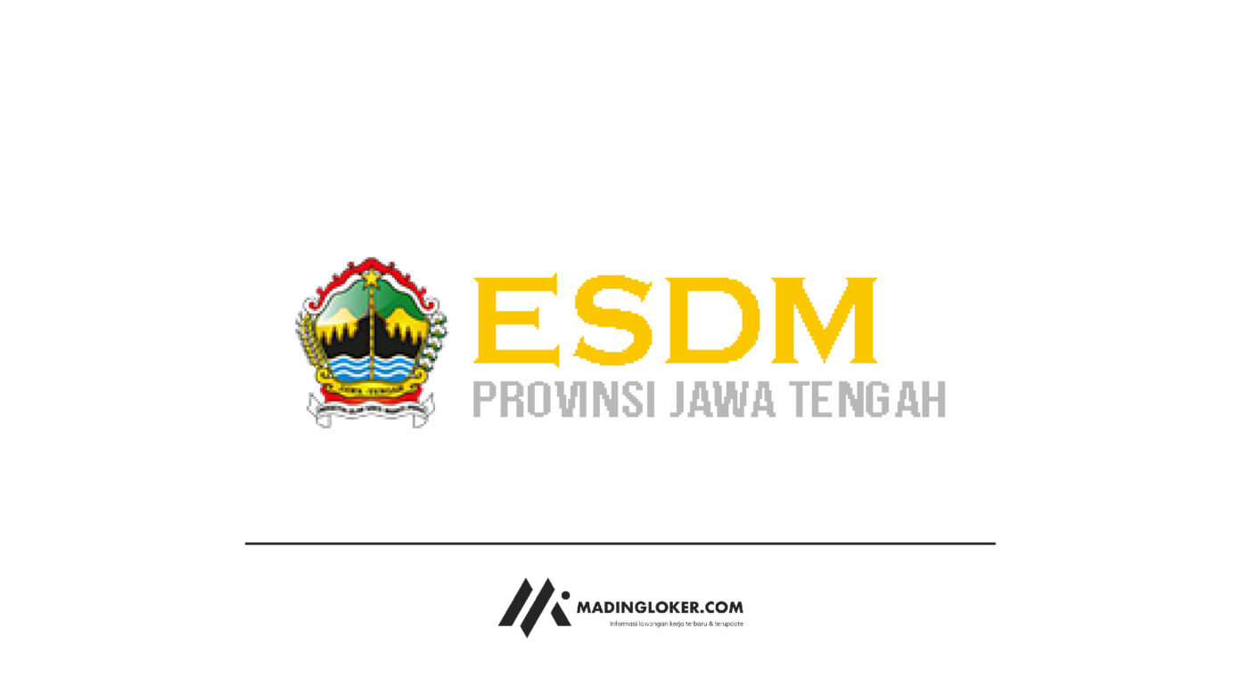 Lowongan Kerja Dinas Energi Dan Sumber Daya Mineral Provinsi Jawa Tengah