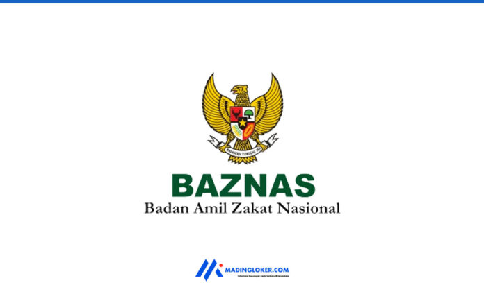 Lowongan Kerja Badan Amil Zakat Nasional (BAZNAS) - Madingloker