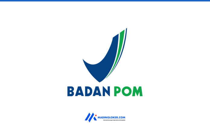 Lowongan Kerja Badan Pengawas Obat & Makanan (BPOM)