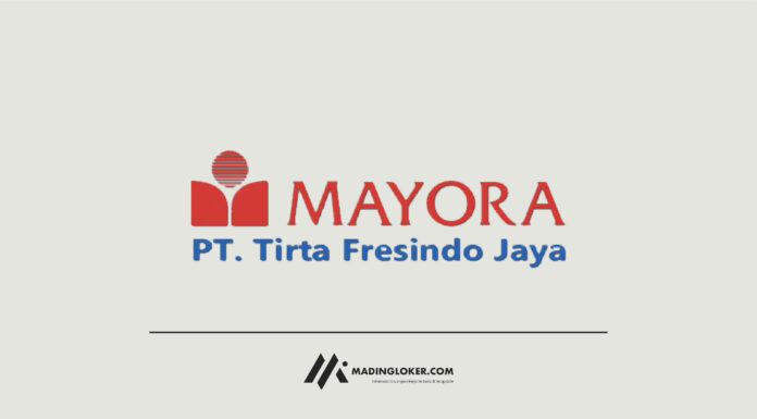 Info Lowongan Kerja PT Tirta Fresindo Jaya (Mayora Group) 