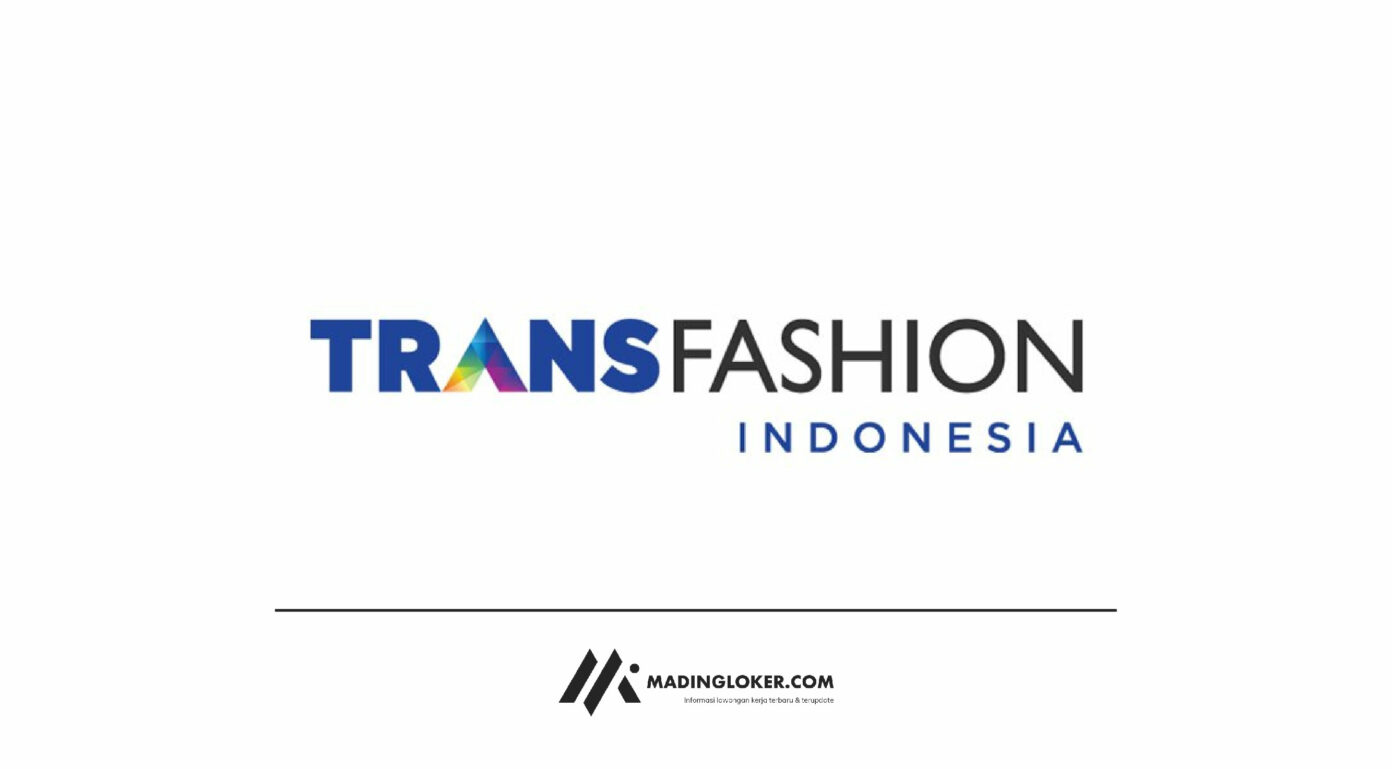 Lowongan Kerja Pt Trans Fashion Indonesia Madingloker