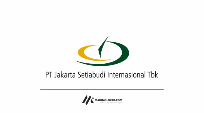 Lowongan Kerja PT Jakarta Setiabudi Internasional Tbk