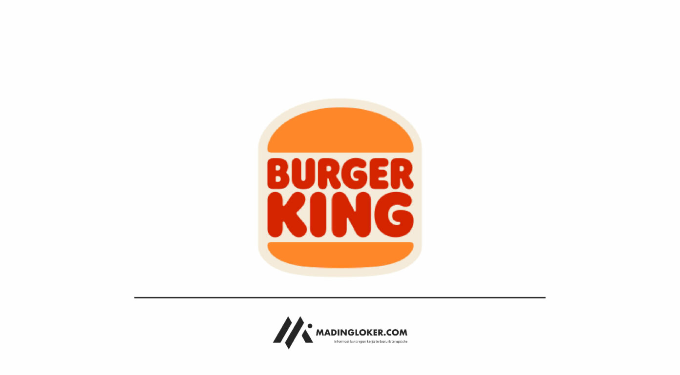 Lowongan Kerja Burger King Indonesia Madingloker