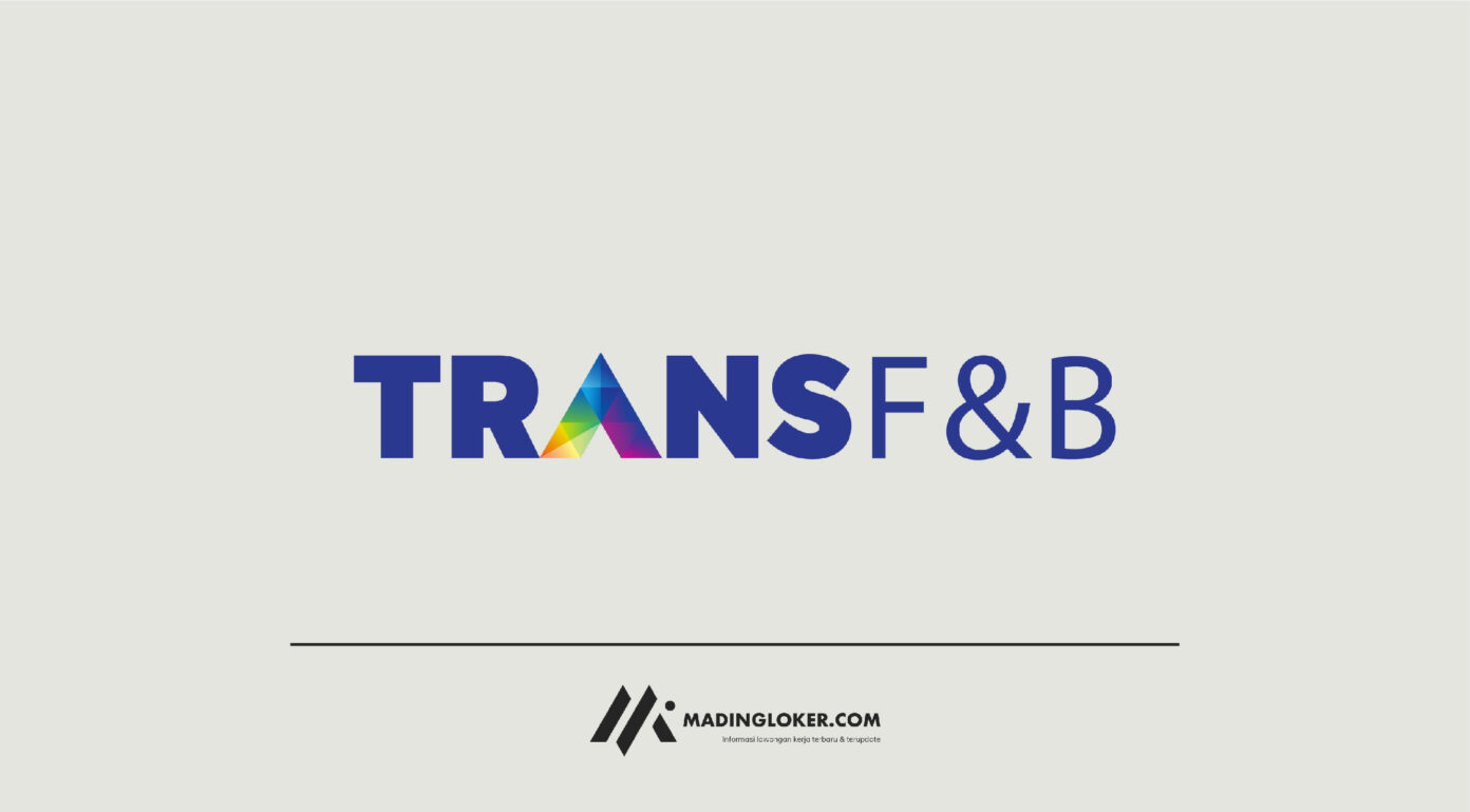 Lowongan Kerja HR Staff PT Trans Food & Beverage (Trans F&B)