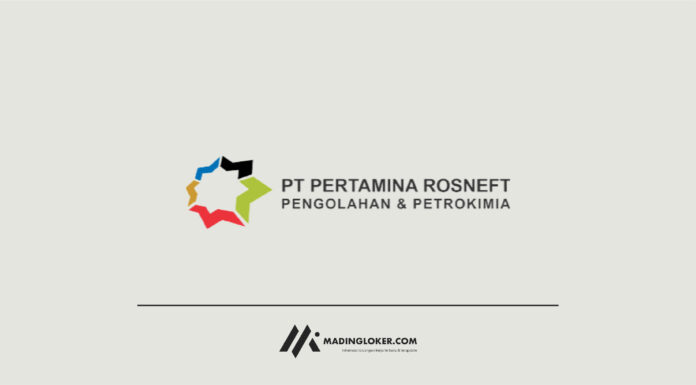 Lowongan Kerja PT Pertamina Rosneft Pengolahan dan Petrokimia